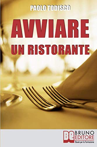 Avviare un Ristorante  Come Creare un Locale Unico e Speciale e Sbaragliare la  [Paperback]