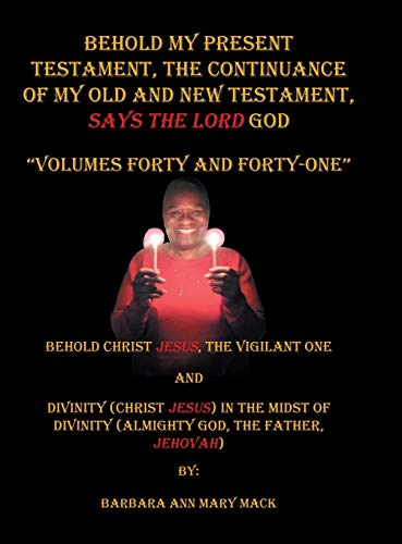 Behold My Present Testament  The Continuance of My Old and New Testament, Says  [Hardcover]