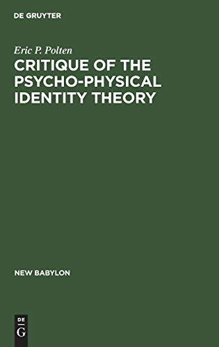 Critique of the Psycho-Physical Identity Theory  A Refutation of Scientific Mat [Hardcover]