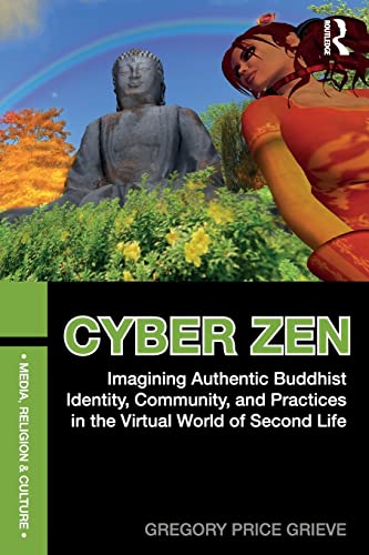 Cyber Zen Imagining Authentic Buddhist Identity, Community, and Practices in th [Paperback]