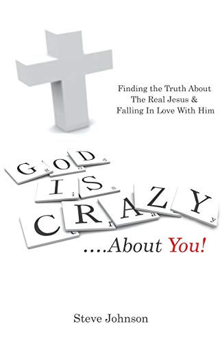 God Is Crazy . . ..About You Finding The Truth About The Real Jesus & Falling  [Paperback]