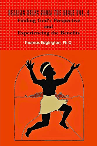 Healing Helps From The Bible Volume 4 Finding God's Perspective And Experiencing [Paperback]