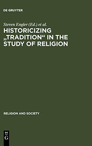 Historicizing  tradition  In The Study Of Religion (religion And Society (hague, [Hardcover]