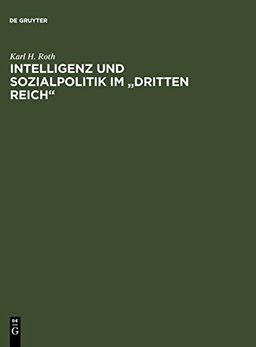 Intelligenz und Sozialpolitik Im Dritten Reich  Eine Methodisch-Historische Stu [Hardcover]