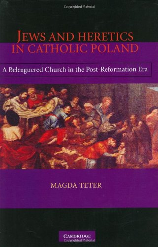 Jews and Heretics in Catholic Poland A Beleaguered Church in the Post-Reformati [Hardcover]