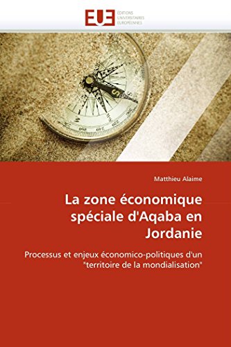 La Zone conomique Spciale D'aqaba En Jordanie Processus Et Enjeux conomico-P [Paperback]