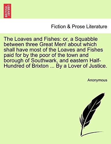 Loaves and Fishes  Or, a Squabble between three Great Men about which shall ha [Paperback]