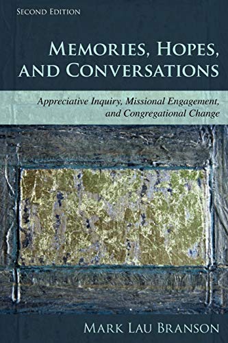 Memories, Hopes, and Conversations Appreciative Inquiry, Missional Engagement,  [Paperback]