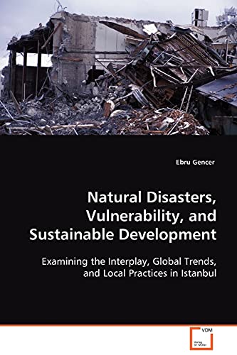 Natural Disasters, Vulnerability, andSustainable Development  Examining the Int [Paperback]