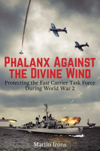 Phalanx Against the Divine Wind  Protecting the Fast Carrier Task Force During  [Paperback]