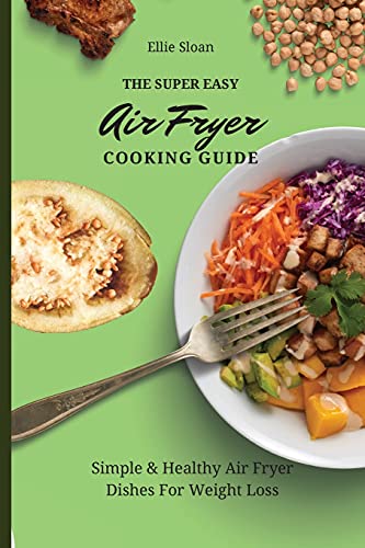 Super Easy Air Fryer Cooking Guide