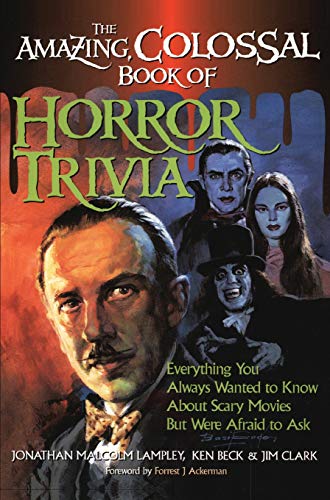 The Amazing, Colossal Book of Horror Trivia Everything You Alays Wanted to Kno [Hardcover]