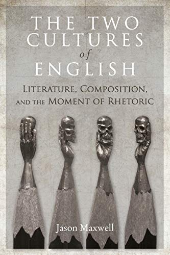 The Two Cultures of English Literature, Composition, and the Moment of Rhetoric [Paperback]