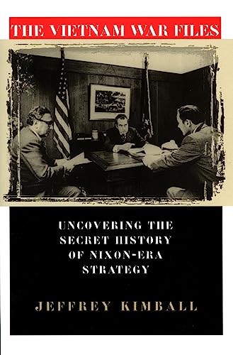 The Vietnam War Files Uncovering The Secret History Of Nixon-Era Strategy (mode [Hardcover]