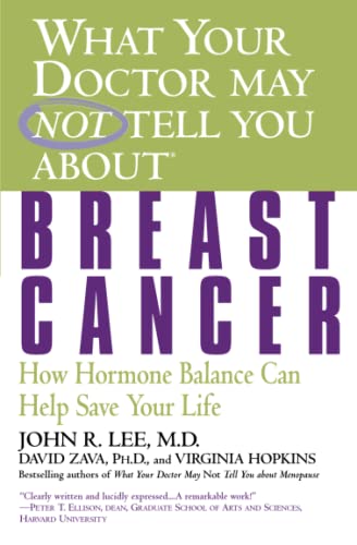 What Your Doctor May Not Tell You About(TM) Breast Cancer Ho Hormone Balance  [Paperback]