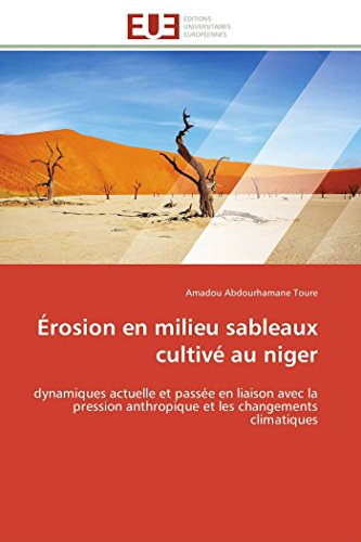 rosion En Milieu Sableaux Cultiv Au Niger Dynamiques Actuelle Et Passe En Li [Paperback]