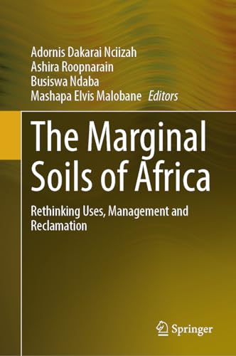 The Marginal Soils of Africa: Rethinking Uses, Management and Reclamation [Hardcover]