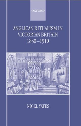 Anglican Ritualism in Victorian Britain 1830-1910 [Hardcover]