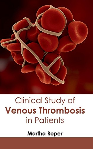 Clinical Study Of Venous Thrombosis In Patients [Hardcover]