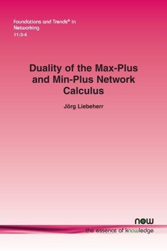 Duality Of The Max-Plus And Min-Plus Netork Calculus [Paperback]