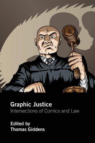 Graphic Justice Intersections of Comics and La [Paperback]