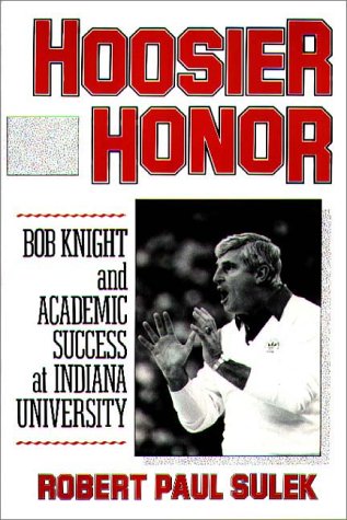 Hoosier Honor Bob Knight And Academic Success At Indiana University [Hardcover]