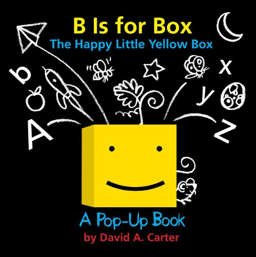 B Is for Box -- The Happy Little Yellow Box: A Pop-Up Book [Novelty book]