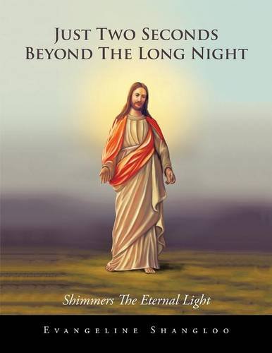 Just To Seconds Beyond The Long Night Shimmers The Eternal Light [Paperback]