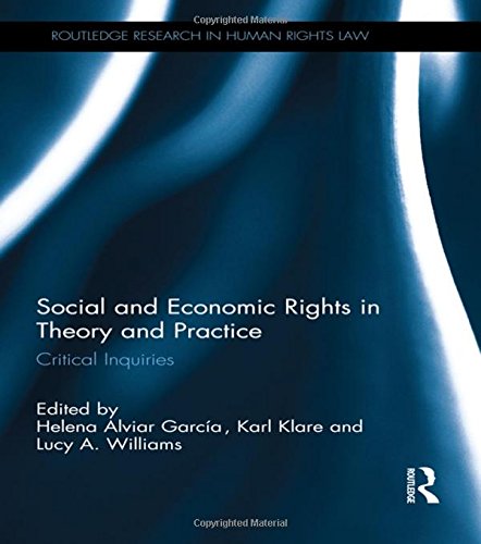 Social and Economic Rights in Theory and Practice Critical Inquiries [Hardcover]