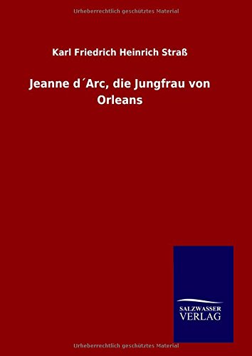 Jeanne D'arc, Die Jungfrau Von Orleans (german Edition) [Hardcover]