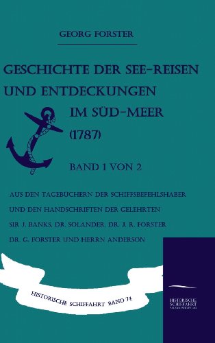 Geschichte der See-Reisen und Entdeckungen Im Sd-Meer Band 1 Von 2 [Hardcover]