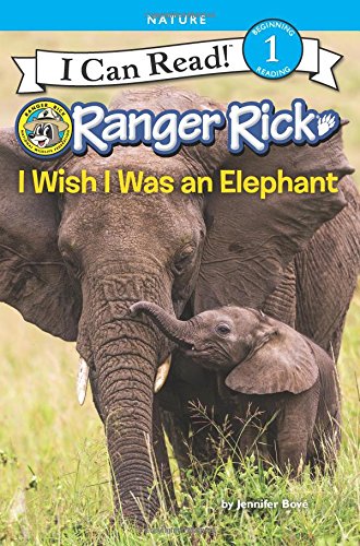 Ranger Rick: I Wish I Was an Elephant [Paperb