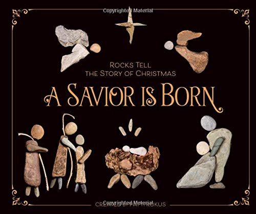 A Savior Is Born: Rocks Tell the Story of Chr