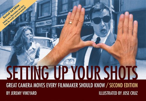 Setting Up Your Shots: Great Camera Moves Every Filmmaker Should Know [Paperback]