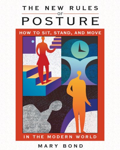 The New Rules of Posture: How to Sit, Stand, and Move in the Modern World [Paperback]