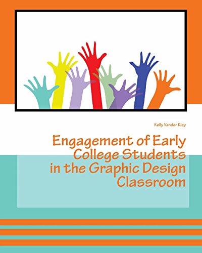 Engagement Of Early College Students In The Graphic Design Classroom [Paperback]