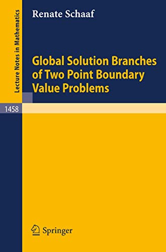 Global Solution Branches of Two Point Boundary Value Problems [Paperback]