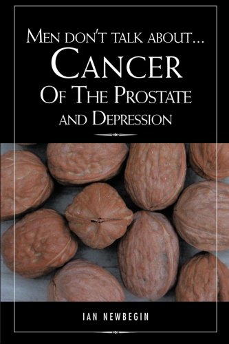 Men Don't Talk about ... Cancer of the Prostate and Depression [Paperback]