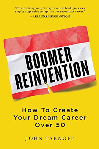 Boomer Reinvention Ho To Create Your Dream Career Over 50 [Paperback]