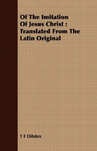 Of the Imitation of Jesus Christ  Translated from the Latin Original [Paperback]