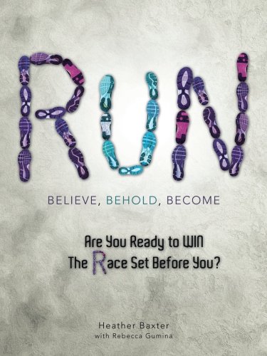 Run Believe, Behold, Become [Paperback]