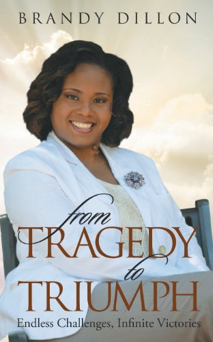 From Tragedy To Triumph Endless Challenges, Infinite Victories [Paperback]