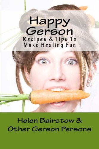 Happy Gerson Recipes And Tips To Make Healing Fun [Paperback]