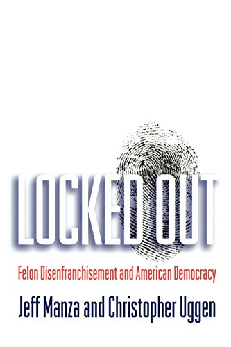 Locked Out Felon Disenfranchisement and American Democracy [Paperback]