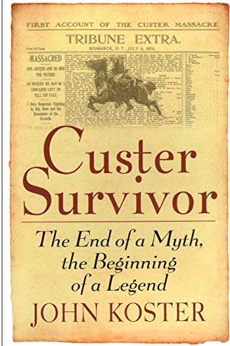 Custer Survivor The End Of A Myth, The Beginning Of A Legend [Paperback]