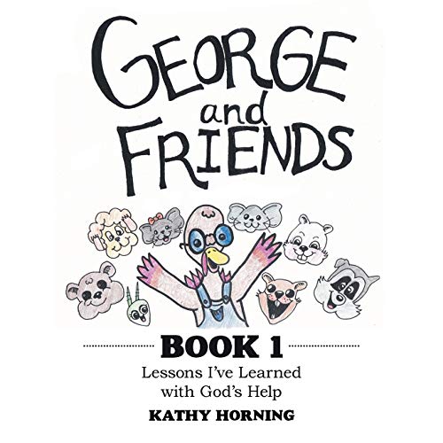 George and Friends Book 1  Lessons I've Learned ith God's Help [Paperback]