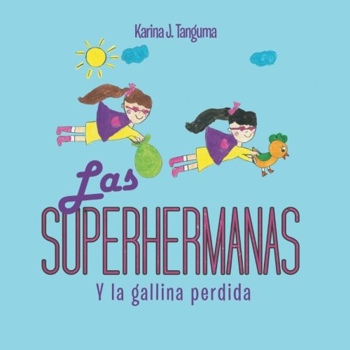 Las Superhermanas Y La Gallina Perdida (spanish Edition) [Paperback]