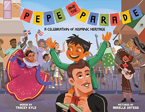 Pepe and the Parade: A Celebration of Hispanic Heritage [Hardcover]