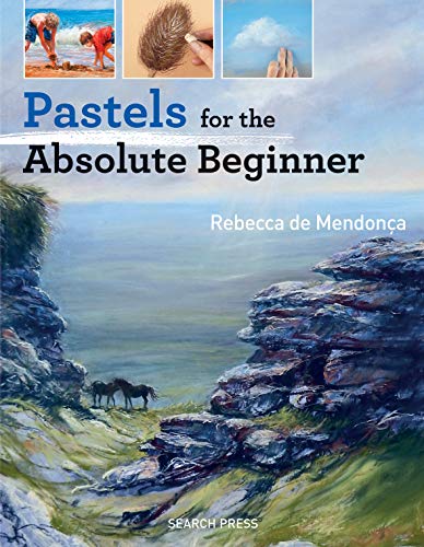 Pastels for the Absolute Beginner [Paperback]