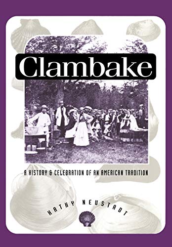 Clambake A History and Celebration of an American Tradition [Paperback]